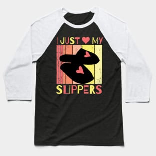 I Just Love My Slippers Baseball T-Shirt